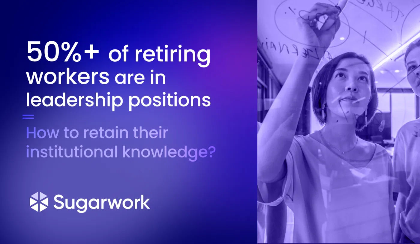 50%+ of retiring workers are in leadership positions: here’s how to retain their institutional knowledge